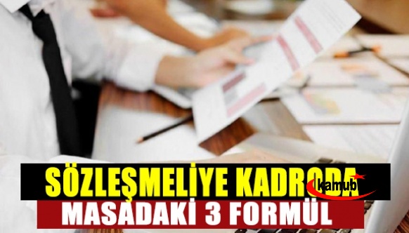 Sözleşmeli personele kadroda 3 formül iddiası