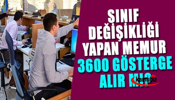 Sınıf değişikliği yapmış memurlar 3600 ek gösterge değişikliğinden yararlanabilir mi?