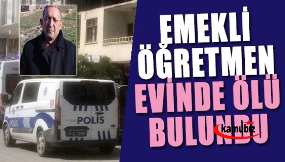 Emekli öğretmen evinde ölü bulundu