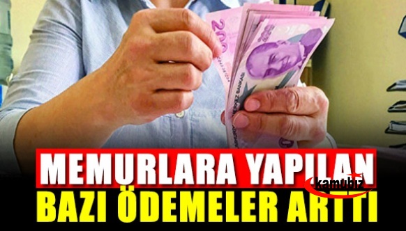 Memurlara yapılacak bazı ödemeler arttı