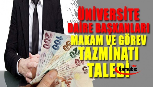 Üniversite Daire Başkanlarının Makam ve Görev Tazminatı Talebi