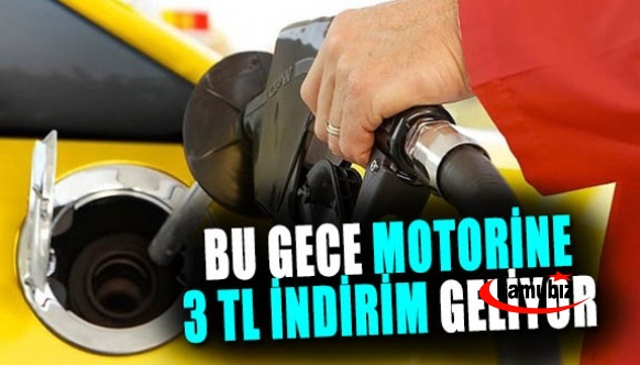 Bu gece yarısı motorine 3 TL indirim bekleniyor