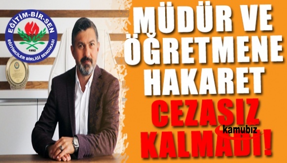 Okul müdürüne ve öğretmene hakaret, cezasız kalmadı!