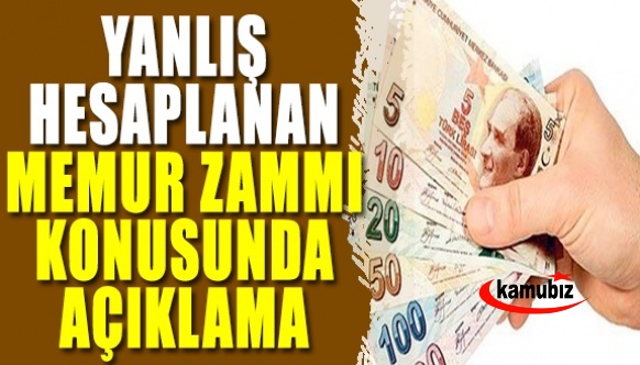 Yanlış hesaplanan memur zammı konusunda açıklama