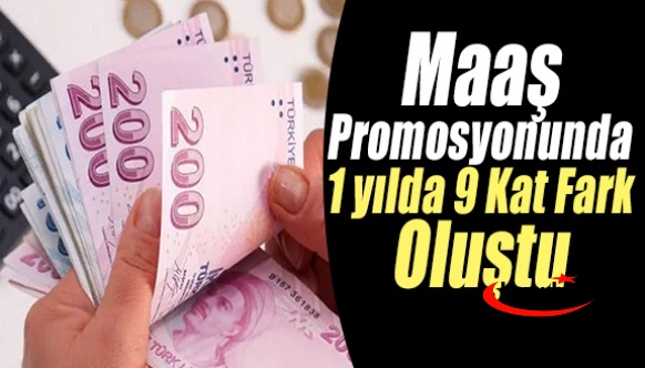 Memur maaş promosyonunda 1 yılda 9 kat fark oluştu