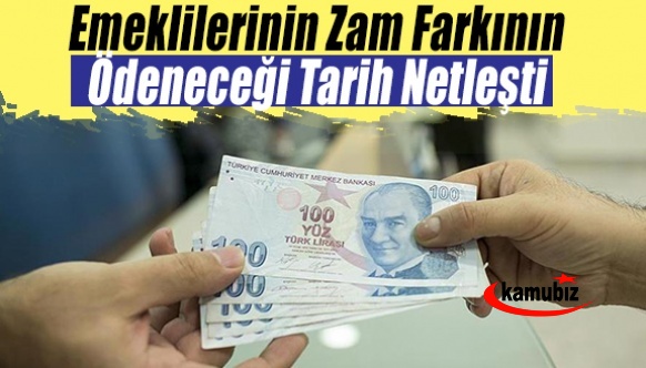 Emekli memurların zam farkının ödeneceği tarih belli oldu