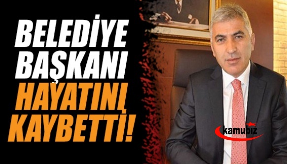 Belediye Başkanı Şahin Yılancı hayatını kaybetti