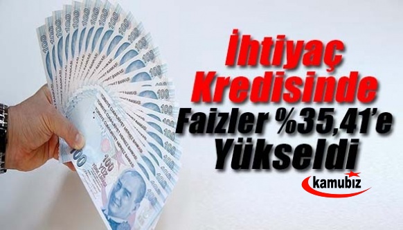 İhtiyaç kredisinde faizler yüzde 35,41’e yükseldi