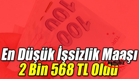 En düşük işsizlik maaşı da 2 bin 568 TL oldu