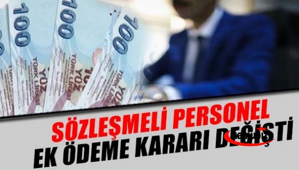 Sözleşmeli Personele Ek Ödeme Kararında Değişiklik