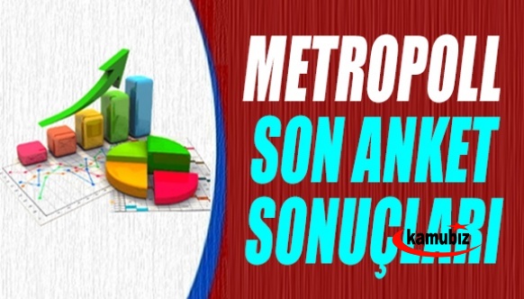 Son anket sonucu MetroPOLL Araştırma'dan geldi!