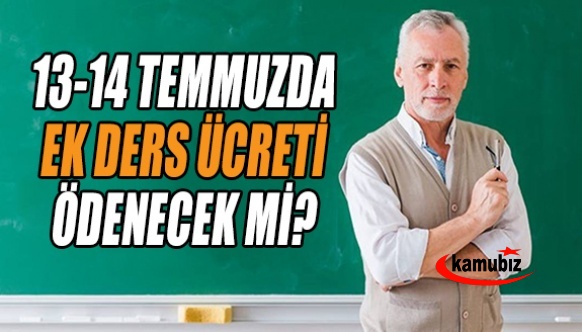 13-14 Temmuz Öğretmen ve İdarecilerin Ek Ders Ücretlerine İlişkin Görüş Yazısı