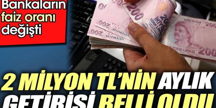 Bankaların Mevduat Faiz Oranları Güncellendi! 2 Milyon TL’nin Aylık Getirisi Ne Kadar?